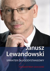 Janusz Lewandowski. Sprinter długodystansowy - Adam Leszczyński - ebook
