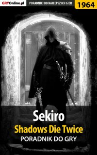 Sekiro Shadows Die Twice - poradnik do gry - Jacek "Stranger" Hałas - ebook