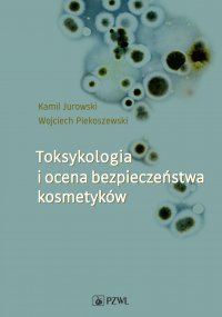 Toksykologia i ocena bezpieczeństwa kosmetyków - Kamil Jurowski - ebook