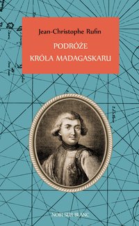 Podróże króla Madagaskaru - Jean-Christophe Rufin - ebook