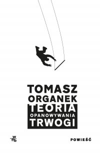 Teoria opanowywania trwogi - Tomasz Organek - ebook