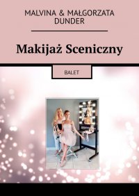 Makijaż Sceniczny - Malvina Dunder - ebook