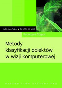 Metody klasyfikacji obiektów w wizji komputerowej - Katarzyna Stąpor - ebook
