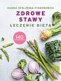 Zdrowe stawy. Leczenie dietą - Hanna Stolińska-Fiedorowicz - ebook