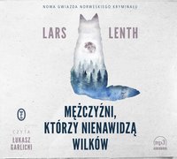 Mężczyźni, którzy nienawidzą wilków - Lars Lenth - audiobook