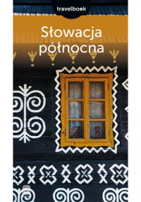 Słowacja północna. Travelbook. Wydanie 3 - Krzysztof Magnowski - ebook