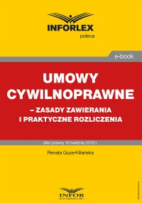 Umowy cywilnoprawne – zasady zawierania i praktyczne rozliczenia - Renata Guza-Kiliańska - ebook