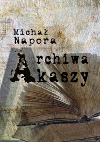 Archiwa Akaszy - Michał Napora - ebook