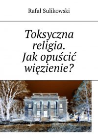 Toksyczna religia - Rafał Sulikowski - ebook