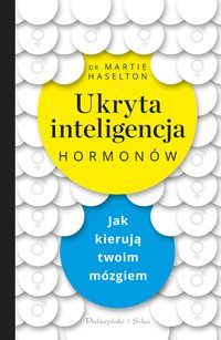 Ukryta inteligencja hormonów - Martie Haselton - ebook