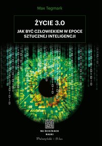 Życie 3.0. Człowiek w erze sztucznej inteligencji - Max Tegmark - ebook