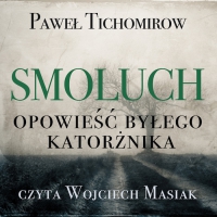 Smoluch. Opowieść byłego katorżnika - Paweł Tichomirow - audiobook