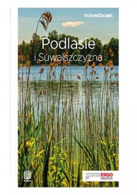 Podlasie i Suwalszczyzna. Travelbook. Wydanie 1 - Andrzej Kłopotowski - ebook