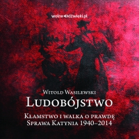 Ludobójstwo. Kłamstwo i walka o prawdę. Sprawa Katynia 1940-2014 - Witold Wasilewski - audiobook