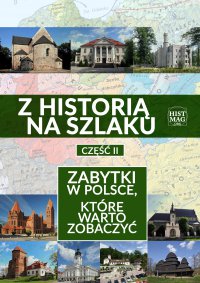 Z historią na szlaku. Zabytki w Polsce, które warto zobaczyć. Część 2 - red. Piotr Bejrowski - ebook