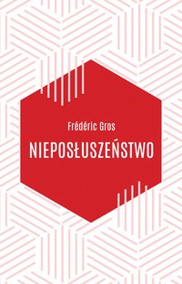 Nieposłuszeństwo - Frédéric Gros - ebook