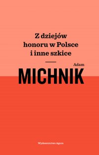 Z dziejów honoru w Polsce i inne szkice - Adam Michnik - ebook