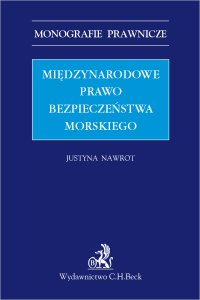 Międzynarodowe prawo bezpieczeństwa morskiego - Justyna Nawrot - ebook