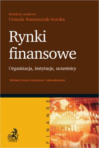 Rynki finansowe. Organizacja instytucje uczestnicy. Wydanie 3 - Urszula Banaszczak-Soroka - ebook