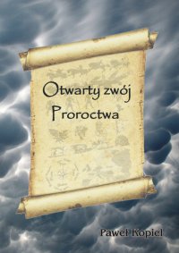 Otwarty zwój proroctwa - Paweł Kopiel - ebook