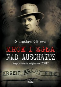 Mrok i mgła nad Auschwitz - Stanisław Głowa - ebook