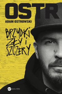 Brzydki, zły i szczery - Adam Ostrowski - ebook