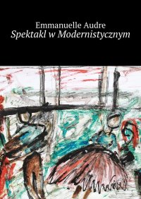 Spektakl w Modernistycznym - Emmanuelle Audre - ebook