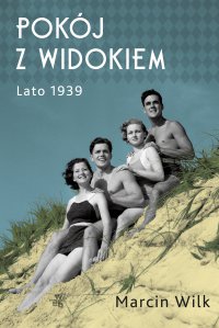 Pokój z widokiem. Lato 1939 - Marcin Wilk - ebook