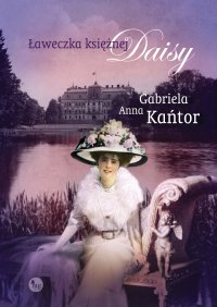 Ławeczka księżnej Daisy - Gabriela Anna Kańtor - ebook