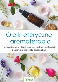 Olejki eteryczne i aromaterapia. - Opracowanie zbiorowe - ebook