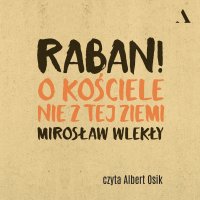 Raban! O kościele nie z tej ziemi - Mirosław Wlekły - audiobook