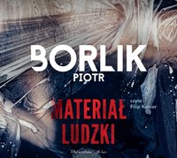 Materiał ludzki - Piotr Borlik - audiobook