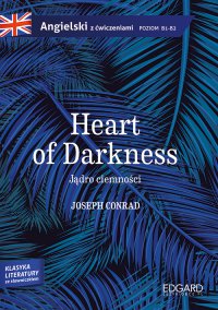 Jądro ciemności/Heart of Darkness. Adaptacja klasyki z ćwiczeniami - Joseph Conrad - ebook
