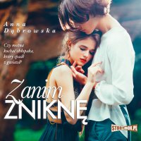 Zanim zniknę - Anna Dąbrowska - audiobook