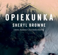 Opiekunka - Sheryl Browne - audiobook