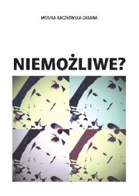 Niemożliwe? - Monika Raczkowska-Zabawa - ebook