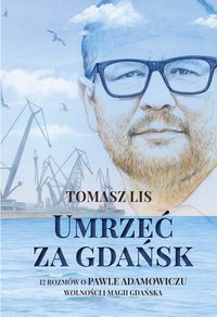 Umrzeć za Gdańsk - Tomasz Lis - ebook