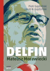 Delfin. Mateusz Morawiecki - Piotr Gajdziński - ebook