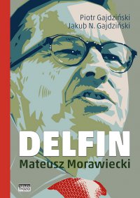 Delfin. Mateusz Morawiecki - Piotr Gajdziński - ebook