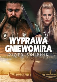 Wyprawa Gniewomira - Piotr Skupnik - ebook