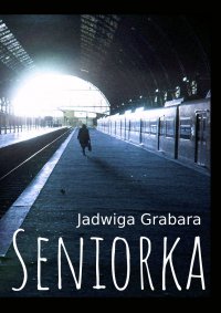 Seniorka - Jadwiga Grabara - ebook