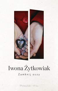 Zamknij oczy - Iwona Żytkowiak - ebook