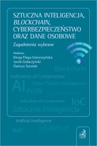 Sztuczna inteligencja blockchain cyberbezpieczeństwo oraz dane osobowe. Zagadnienia wybrane - Kinga Flaga-Gieruszyńska - ebook
