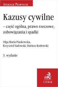 Kazusy cywilne - część ogólna prawo rzeczowe zobowiązania i spadki. Wydanie 3 - Dariusz Erwin Kotłowski - ebook