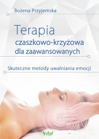 Terapia czaszkowo-krzyżowa dla zaawansowanych - Bożena Przyjemska - ebook