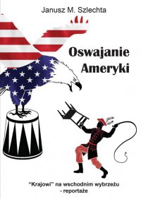 Oswajanie Ameryki - Janusz M. Szlechta - ebook