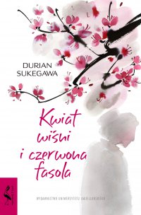 Kwiat wiśni i czerwona fasola - Durian Sukegawa - ebook