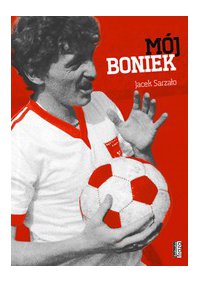 Mój Boniek - Jacek Sarzało - ebook