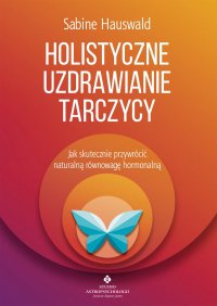 Holistyczne uzdrawianie tarczycy - Sabine Hauswald - ebook