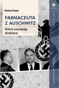 Farmaceuta z Auschwitz. Historia zwyczajnego zbrodniarza - Patrici Posner - ebook